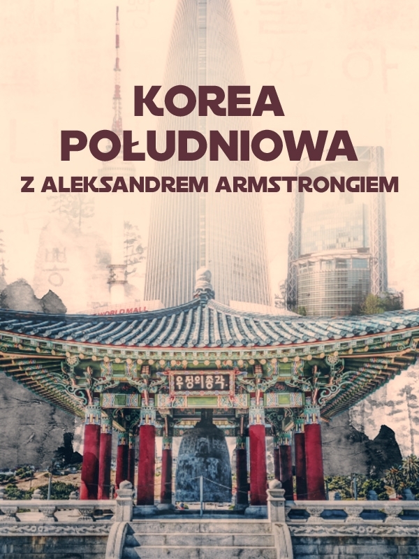 Korea Południowa z Aleksandrem Armstrongiem