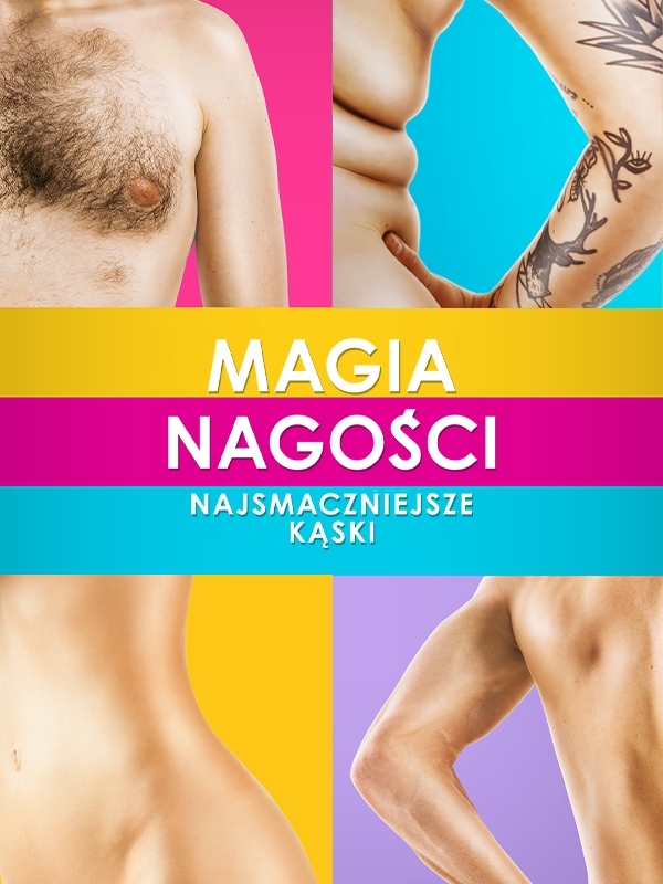 Magia nagości. Najsmaczniejsze kąski