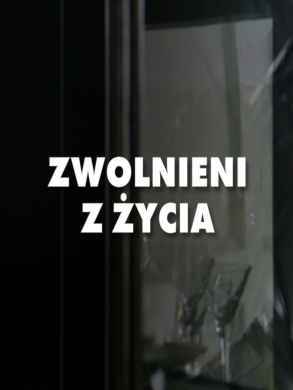 Zwolnieni z życia